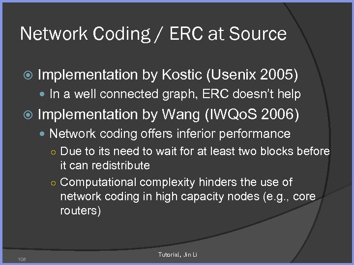 Network Coding / ERC at Source Implementation by Kostic (Usenix 2005) In a well