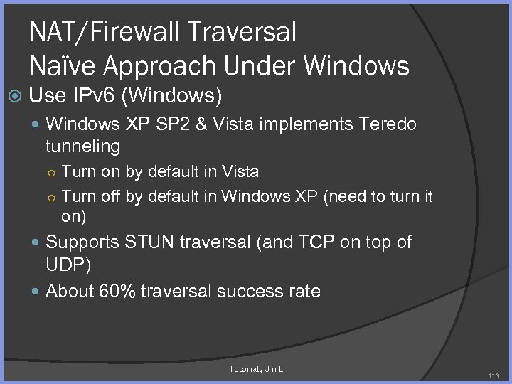 NAT/Firewall Traversal Naïve Approach Under Windows Use IPv 6 (Windows) Windows XP SP 2
