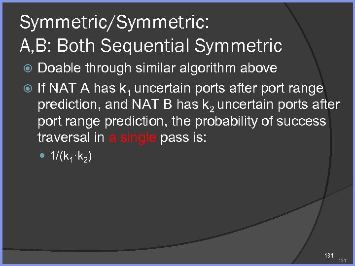 Symmetric/Symmetric: A, B: Both Sequential Symmetric Doable through similar algorithm above If NAT A