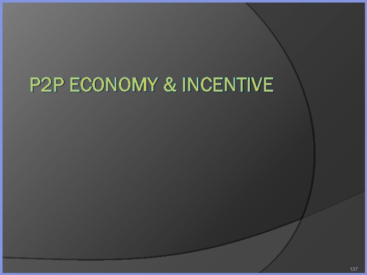 P 2 P ECONOMY & INCENTIVE 137 