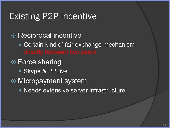 Existing P 2 P Incentive Reciprocal incentive Certain kind of fair exchange mechanism directly