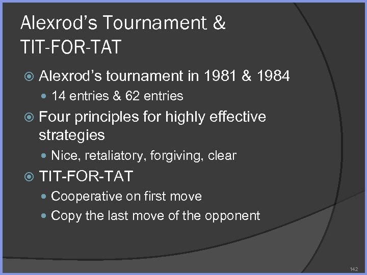 Alexrod’s Tournament & TIT-FOR-TAT Alexrod’s tournament in 1981 & 1984 14 entries & 62