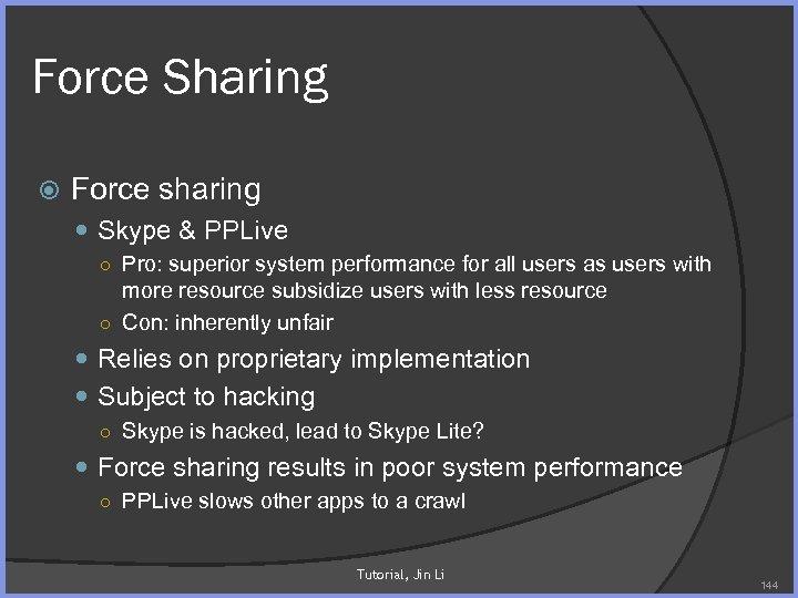 Force Sharing Force sharing Skype & PPLive ○ Pro: superior system performance for all