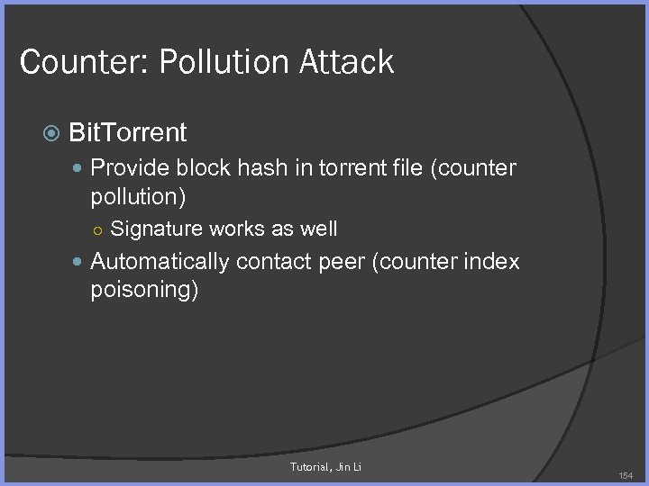 Counter: Pollution Attack Bit. Torrent Provide block hash in torrent file (counter pollution) ○