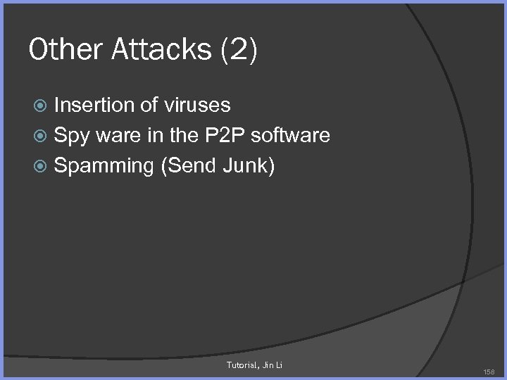 Other Attacks (2) Insertion of viruses Spy ware in the P 2 P software