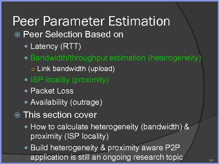 Peer Parameter Estimation Peer Selection Based on Latency (RTT) Bandwidth/throughput estimation (heterogeneity) ○ Link