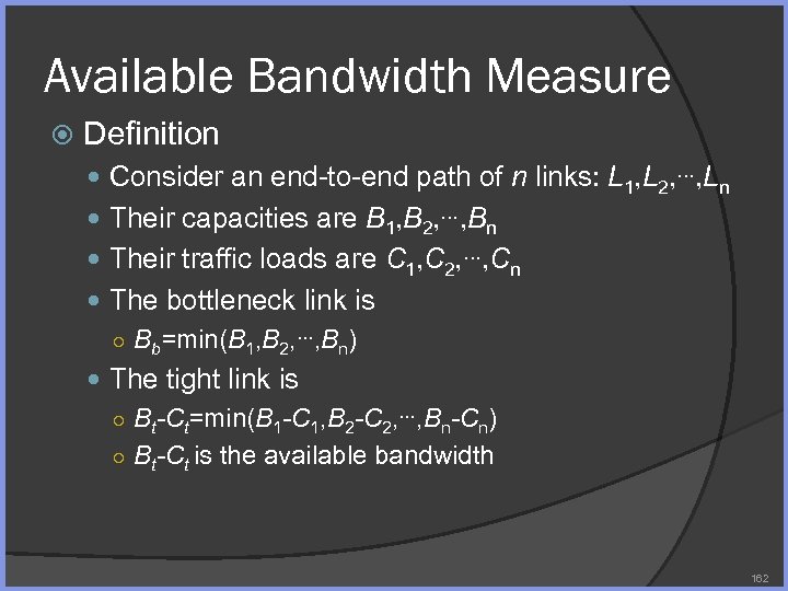 Available Bandwidth Measure Definition Consider an end-to-end path of n links: L 1, L