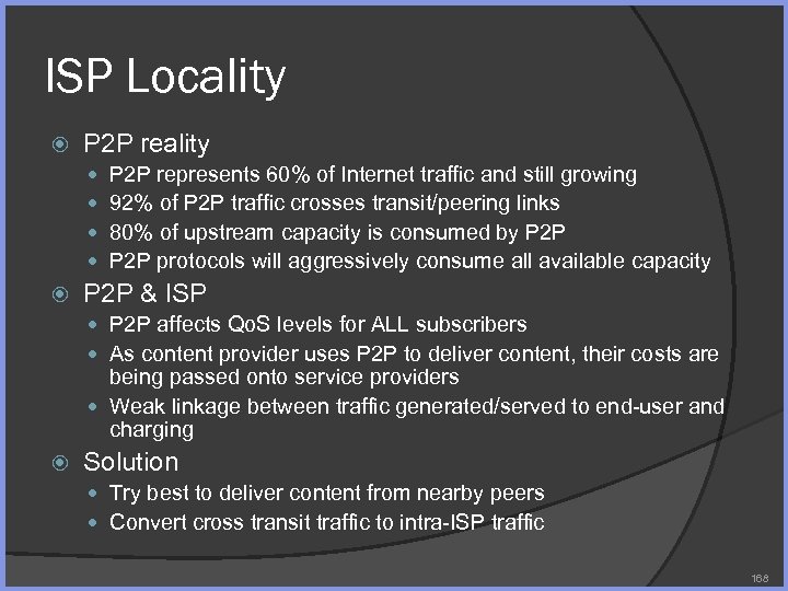 ISP Locality P 2 P reality P 2 P represents 60% of Internet traffic