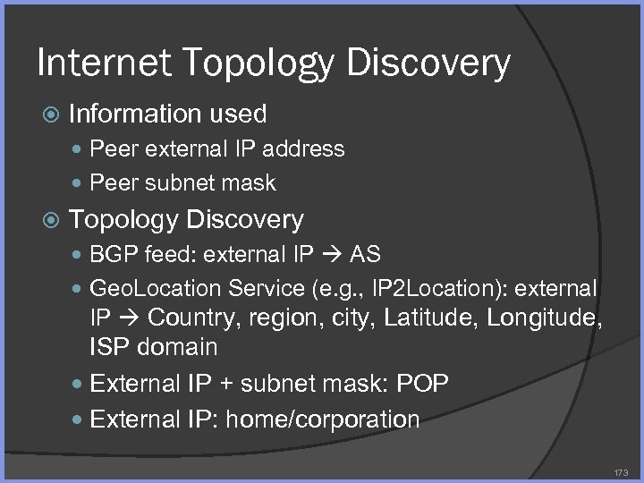 Internet Topology Discovery Information used Peer external IP address Peer subnet mask Topology Discovery