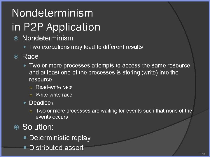 Nondeterminism in P 2 P Application Nondeterminism Two executions may lead to different results