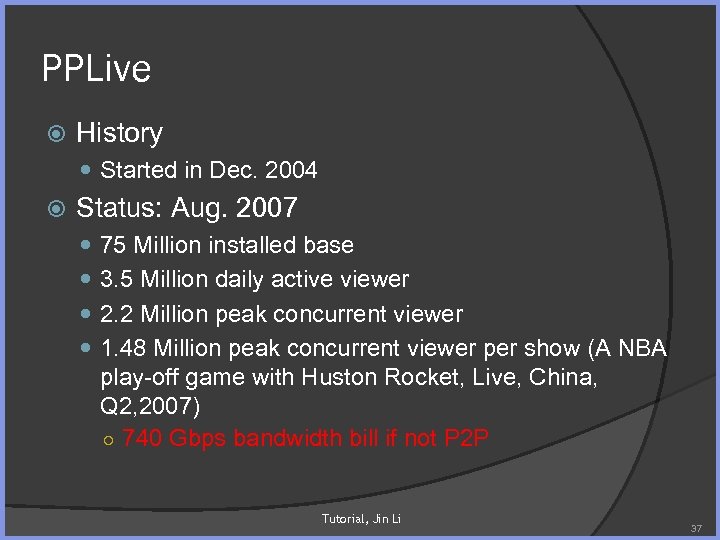 PPLive History Started in Dec. 2004 Status: Aug. 2007 75 Million installed base 3.