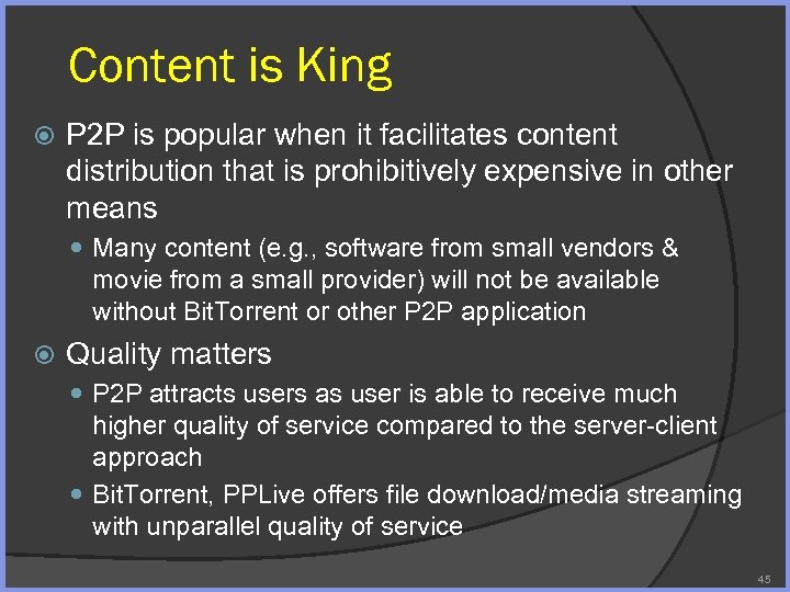 Content is King P 2 P is popular when it facilitates content distribution that