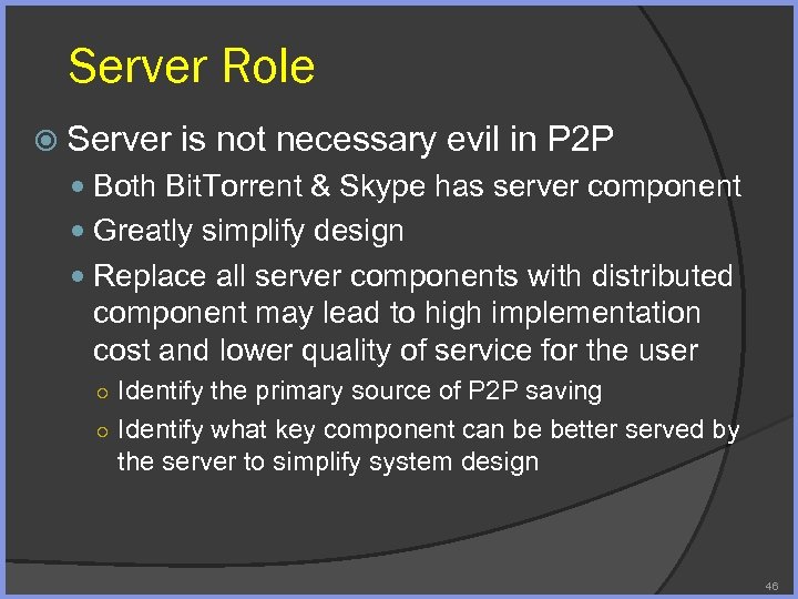 Server Role Server is not necessary evil in P 2 P Both Bit. Torrent