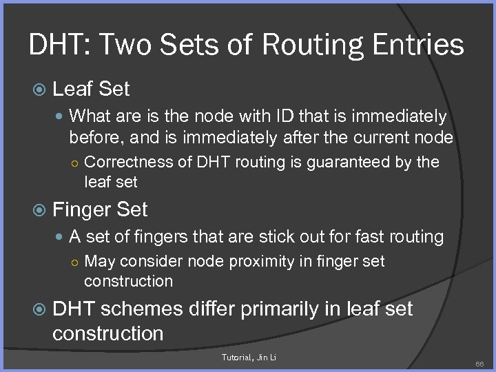 DHT: Two Sets of Routing Entries Leaf Set What are is the node with