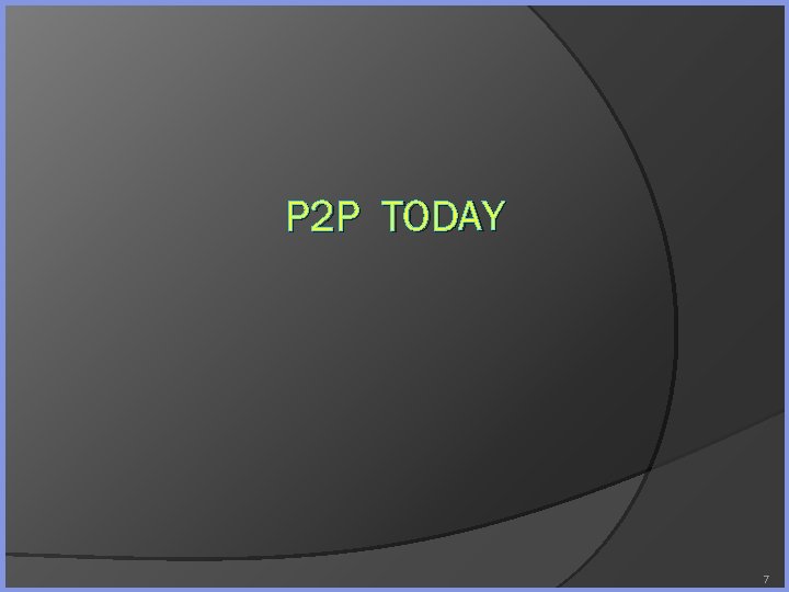 P 2 P TODAY 7 