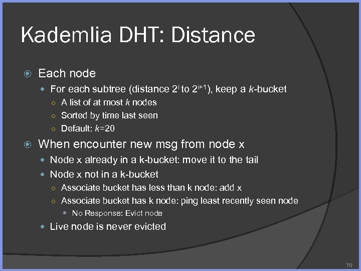 Kademlia DHT: Distance Each node For each subtree (distance 2 i to 2 i+1),