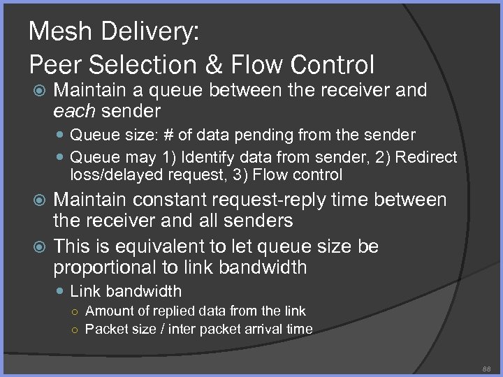 Mesh Delivery: Peer Selection & Flow Control Maintain a queue between the receiver and