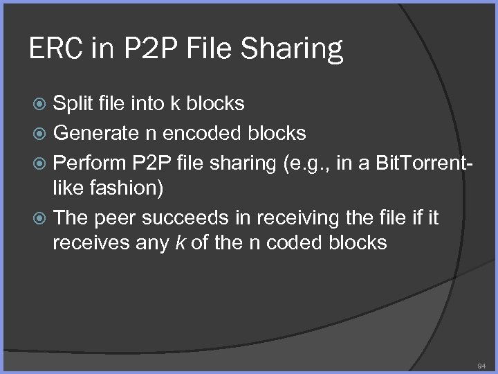 ERC in P 2 P File Sharing Split file into k blocks Generate n
