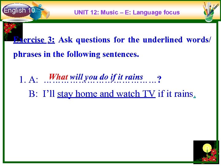 English 10 UNIT 12: Music – E: Language focus Exercise 3: Ask questions for