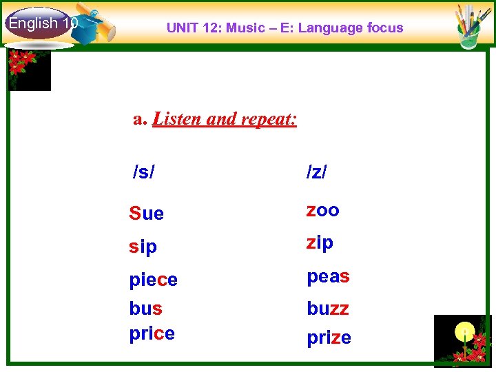 English 10 UNIT 12: Music – E: Language focus a. Listen and repeat: /s/