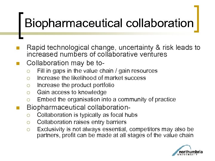 Biopharmaceutical collaboration n n Rapid technological change, uncertainty & risk leads to increased numbers