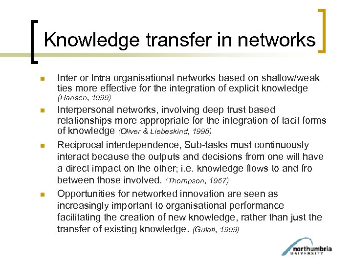 Knowledge transfer in networks n Inter or Intra organisational networks based on shallow/weak ties