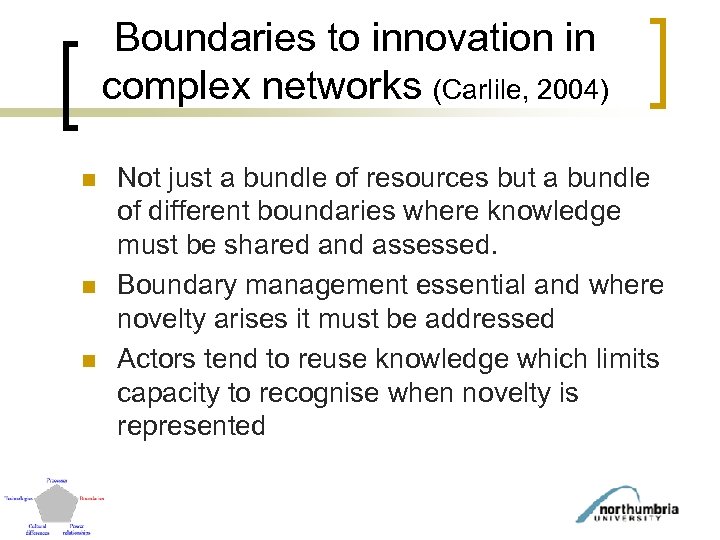 Boundaries to innovation in complex networks (Carlile, 2004) n n n Not just a