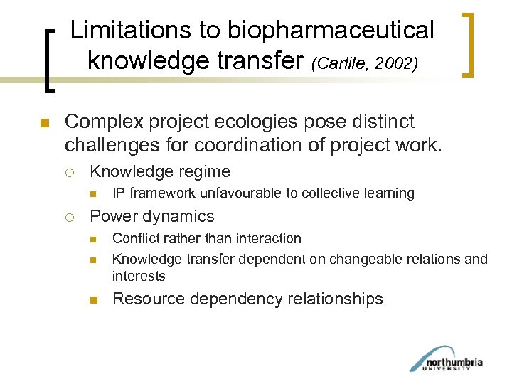 Limitations to biopharmaceutical knowledge transfer (Carlile, 2002) n Complex project ecologies pose distinct challenges