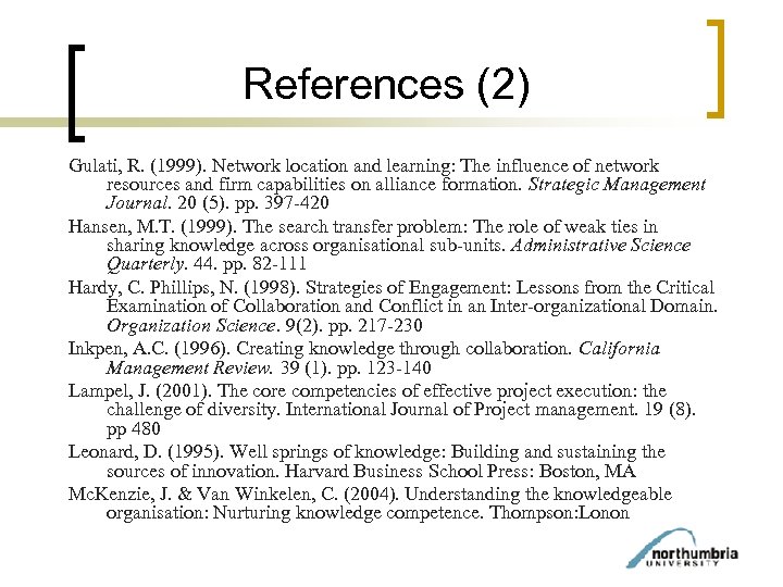 References (2) Gulati, R. (1999). Network location and learning: The influence of network resources