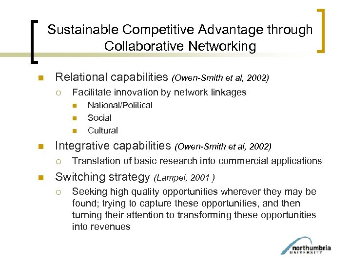 Sustainable Competitive Advantage through Collaborative Networking n Relational capabilities (Owen-Smith et al, 2002) ¡