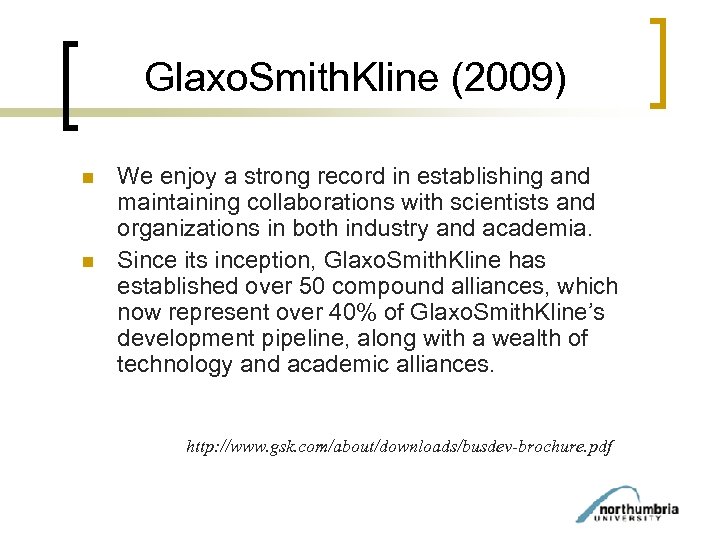 Glaxo. Smith. Kline (2009) n n We enjoy a strong record in establishing and