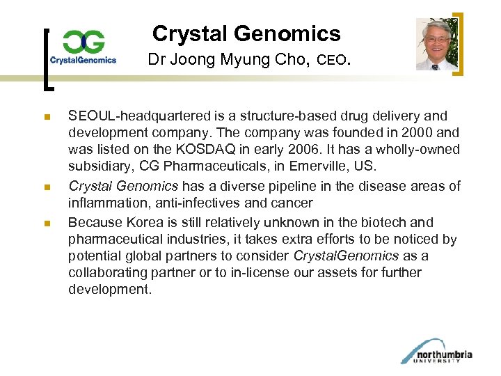 Crystal Genomics Dr Joong Myung Cho, CEO. n n n SEOUL-headquartered is a structure-based