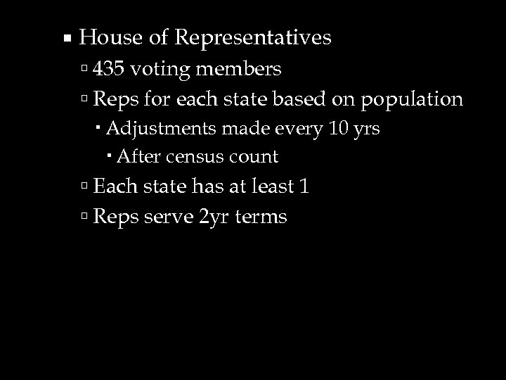  House of Representatives 435 voting members Reps for each state based on population