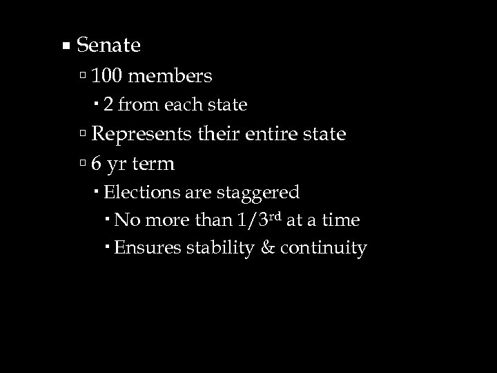  Senate 100 members 2 from each state Represents their entire state 6 yr