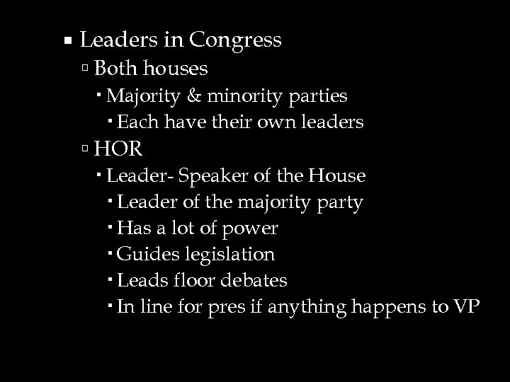  Leaders in Congress Both houses Majority & minority parties Each have their own
