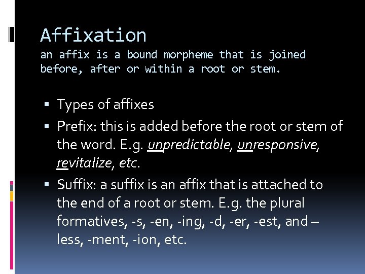 Affixation an affix is a bound morpheme that is joined before, after or within