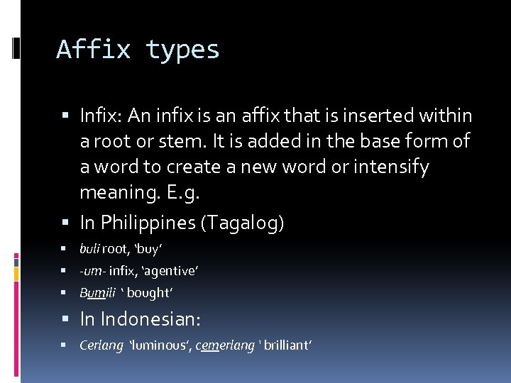 Affix types Infix: An infix is an affix that is inserted within a root