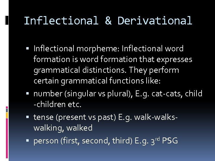 Inflectional & Derivational Inflectional morpheme: Inflectional word formation is word formation that expresses grammatical