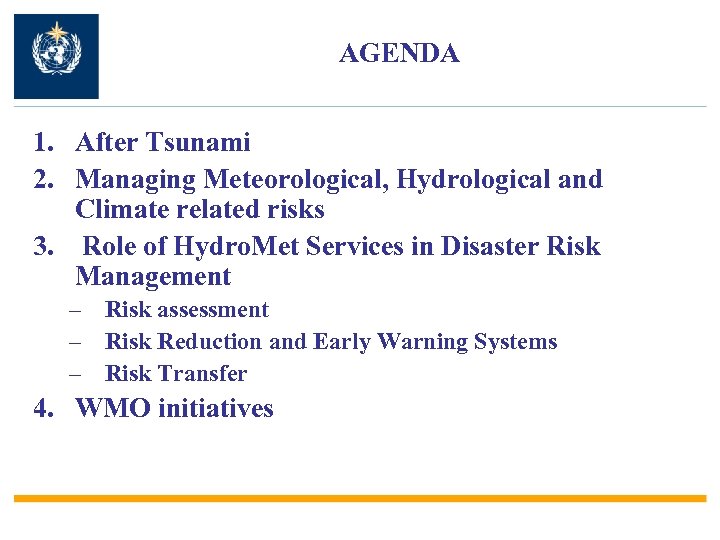 AGENDA 1. After Tsunami 2. Managing Meteorological, Hydrological and Climate related risks 3. Role