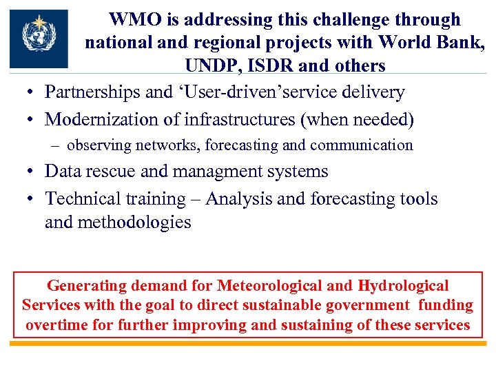 WMO is addressing this challenge through national and regional projects with World Bank, UNDP,