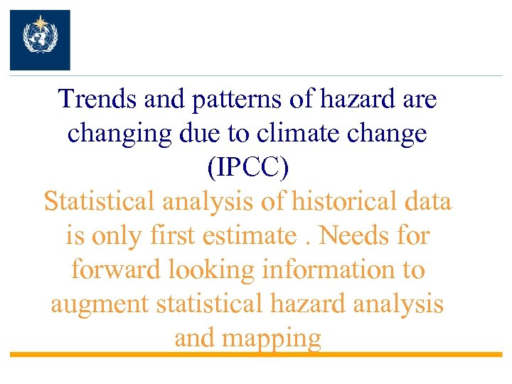 Trends and patterns of hazard are changing due to climate change (IPCC) Statistical analysis