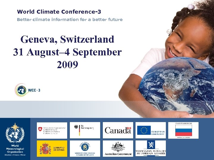 World Climate Conference-3 Better climate information for a better future Geneva, Switzerland 31 August–