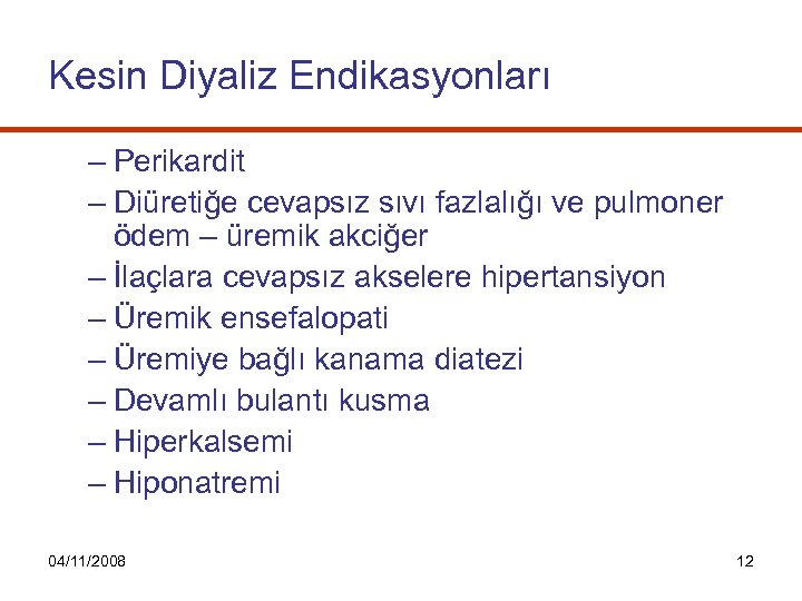 Kesin Diyaliz Endikasyonları – Perikardit – Diüretiğe cevapsız sıvı fazlalığı ve pulmoner ödem –