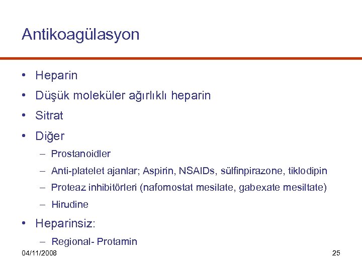 Antikoagülasyon • Heparin • Düşük moleküler ağırlıklı heparin • Sitrat • Diğer – Prostanoidler