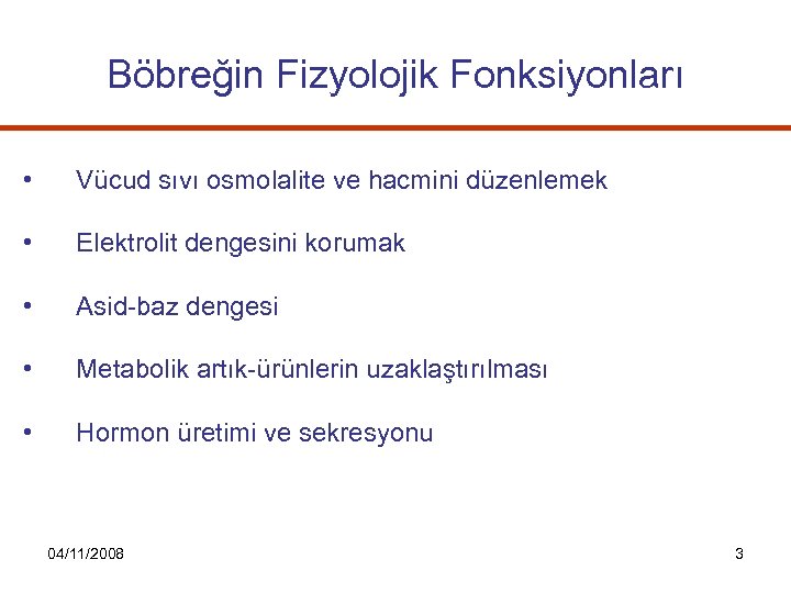 Böbreğin Fizyolojik Fonksiyonları • Vücud sıvı osmolalite ve hacmini düzenlemek • Elektrolit dengesini korumak