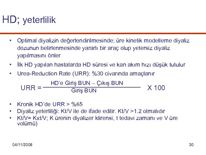 HD; yeterlilik • Optimal diyalizin değerlendirilmesinde; üre kinetik modelleme diyaliz dozunun belirlenmesinde yararlı bir