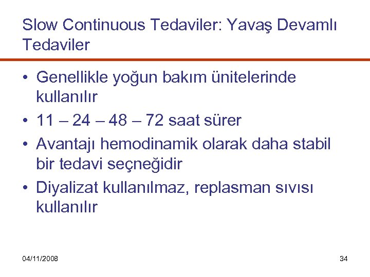 Slow Continuous Tedaviler: Yavaş Devamlı Tedaviler • Genellikle yoğun bakım ünitelerinde kullanılır • 11