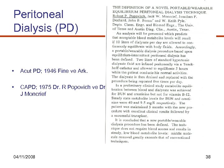 Peritoneal Dialysis (PD) • Acut PD; 1946 Fine ve Ark. • CAPD; 1975 Dr.
