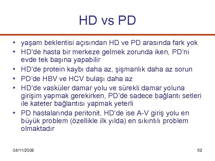 HD vs PD • yaşam beklentisi açısından HD ve PD arasında fark yok •