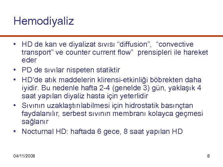 Hemodiyaliz • HD de kan ve diyalizat sıvısı “diffusion”, “convective transport” ve counter current